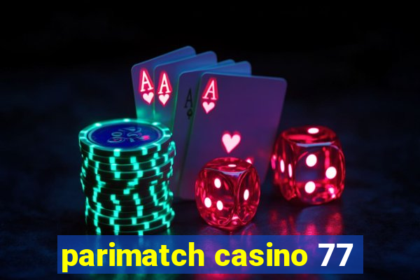 parimatch casino 77