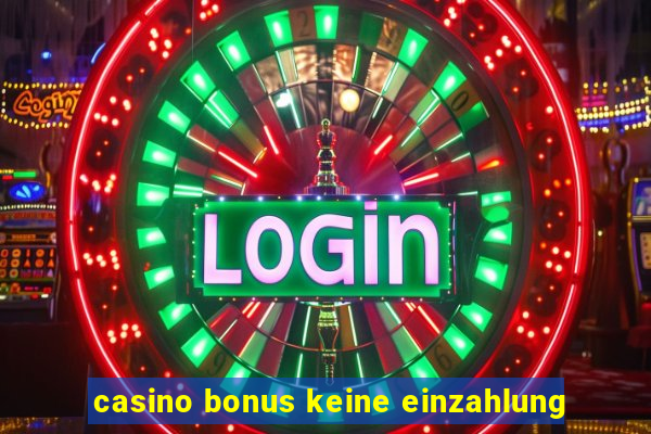 casino bonus keine einzahlung