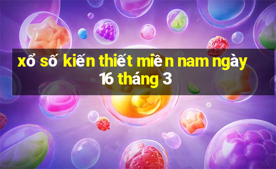 xổ số kiến thiết miền nam ngày 16 tháng 3