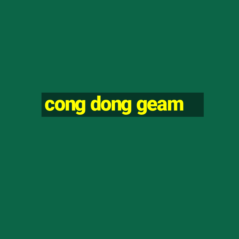 cong dong geam