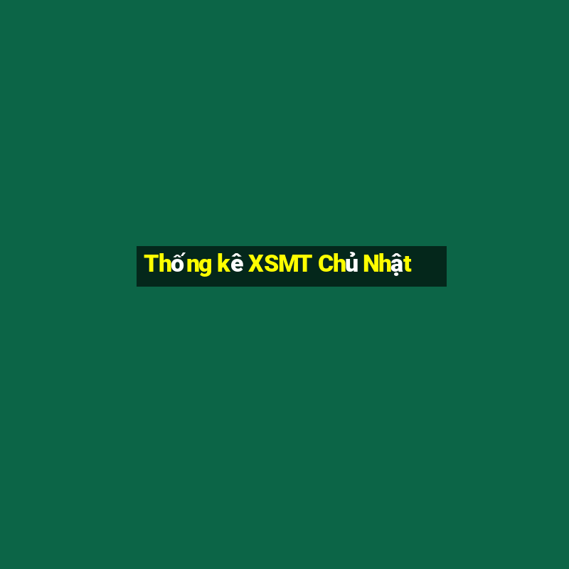 Thống kê XSMT Chủ Nhật