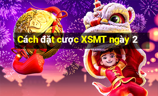 Cách đặt cược XSMT ngày 2