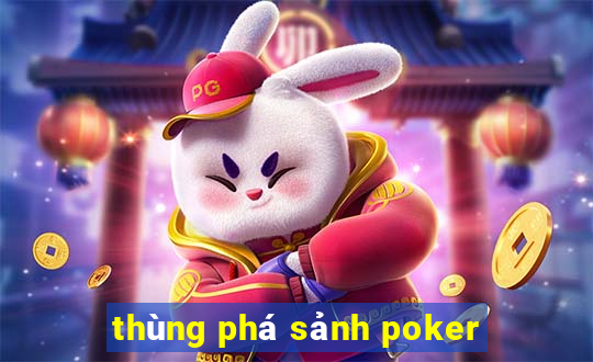 thùng phá sảnh poker