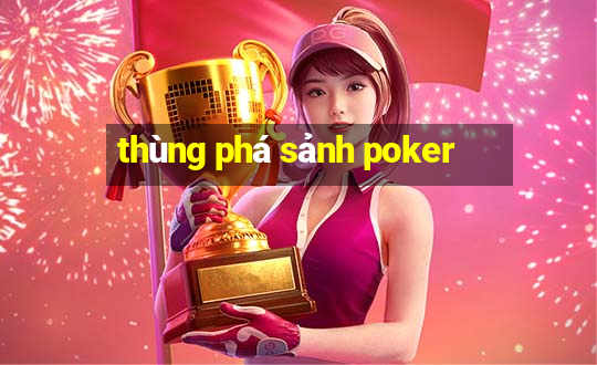 thùng phá sảnh poker