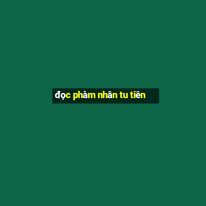 đọc phàm nhân tu tiên