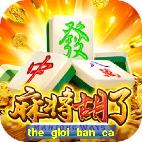 the gioi ban ca 2d apk