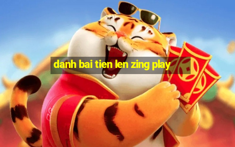 danh bai tien len zing play