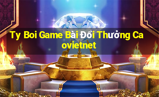 Ty Boi Game Bài Đổi Thưởng Caovietnet