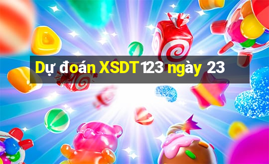 Dự đoán XSDT123 ngày 23