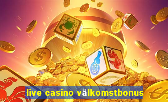 live casino välkomstbonus