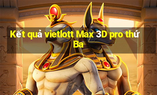 Kết quả vietlott Max 3D pro thứ Ba