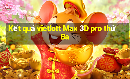 Kết quả vietlott Max 3D pro thứ Ba