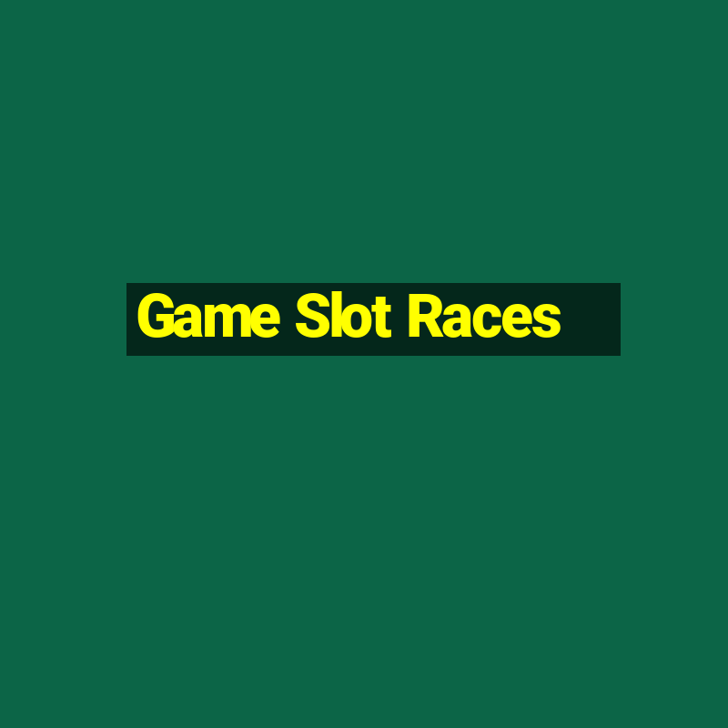 Game Slot Races