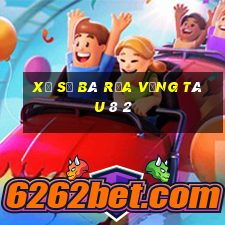 xổ số bà rịa vũng tàu 8 2