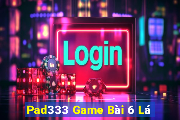 Pad333 Game Bài 6 Lá