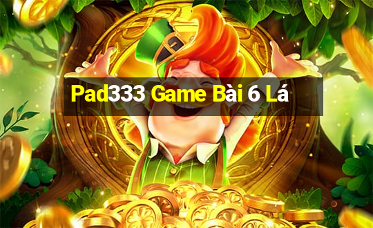 Pad333 Game Bài 6 Lá