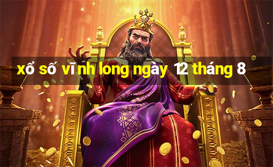 xổ số vĩnh long ngày 12 tháng 8