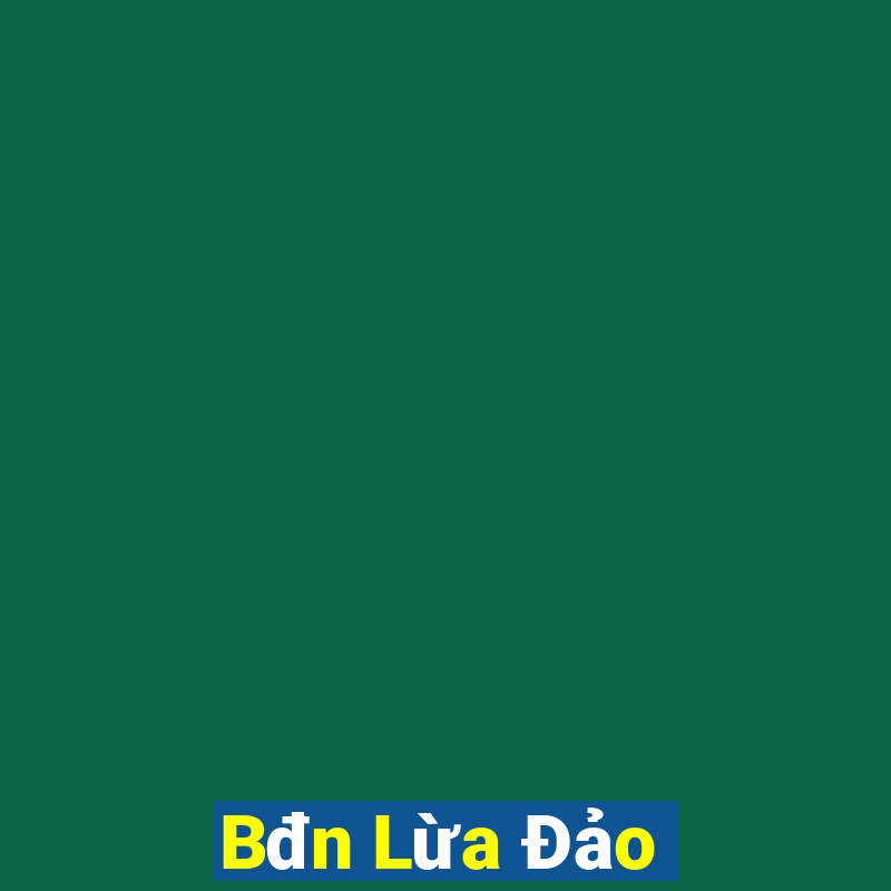 Bđn Lừa Đảo