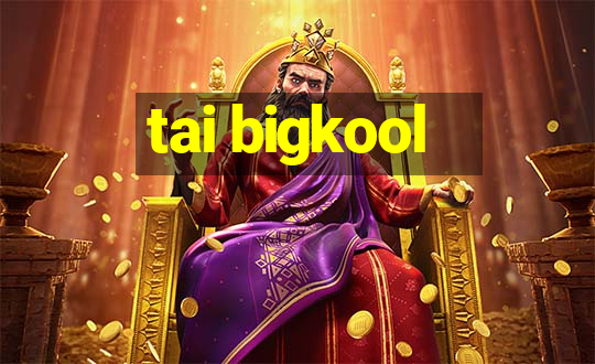 tai bigkool