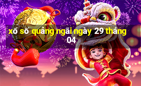 xổ số quảng ngãi ngày 29 tháng 04