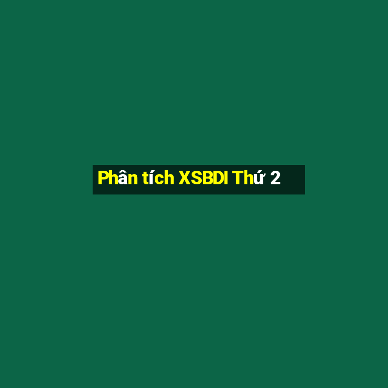 Phân tích XSBDI Thứ 2