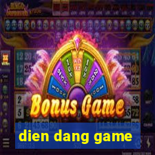 dien dang game