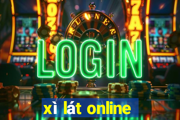 xì lát online