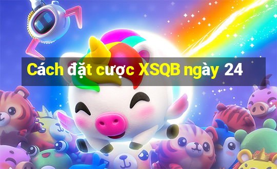 Cách đặt cược XSQB ngày 24