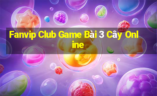 Fanvip Club Game Bài 3 Cây Online