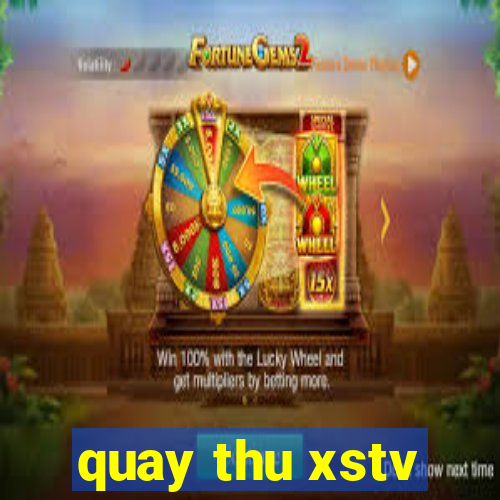 quay thu xstv