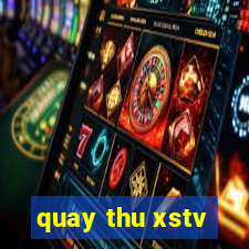 quay thu xstv