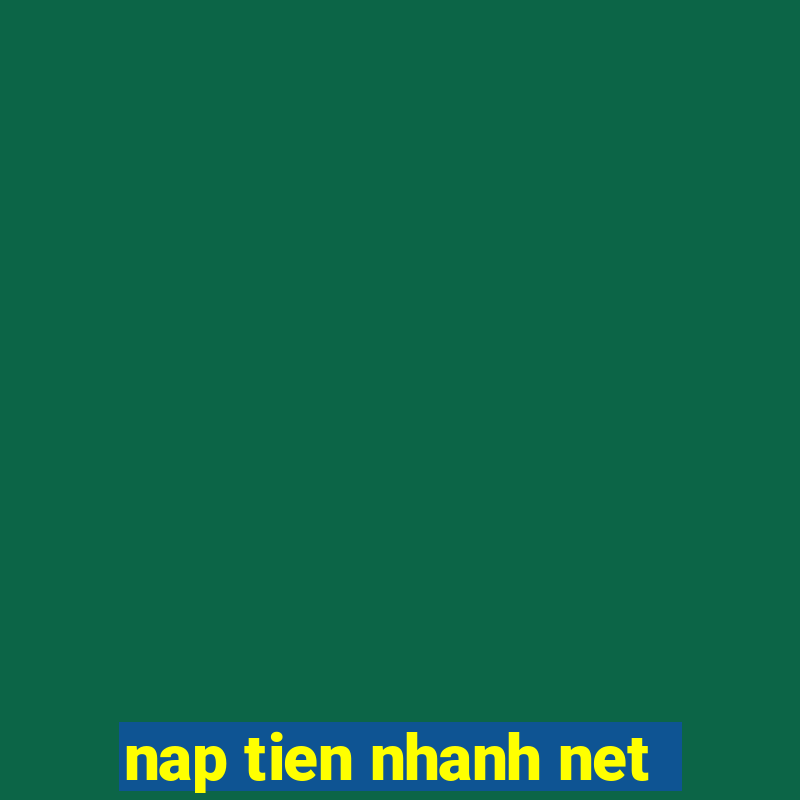 nap tien nhanh net