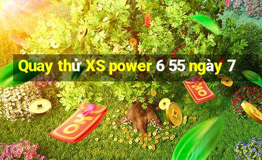 Quay thử XS power 6 55 ngày 7