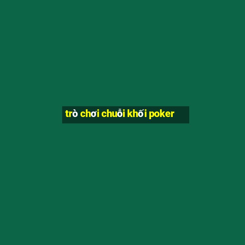 trò chơi chuỗi khối poker