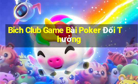 Bich Club Game Bài Poker Đổi Thưởng