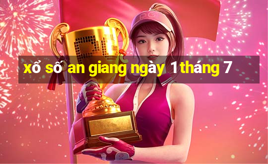 xổ số an giang ngày 1 tháng 7