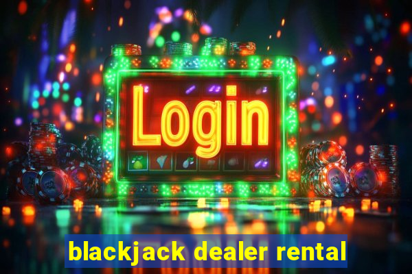 blackjack dealer rental