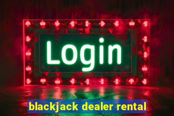 blackjack dealer rental