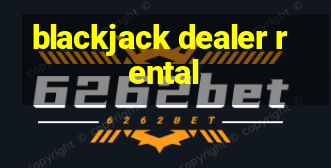 blackjack dealer rental