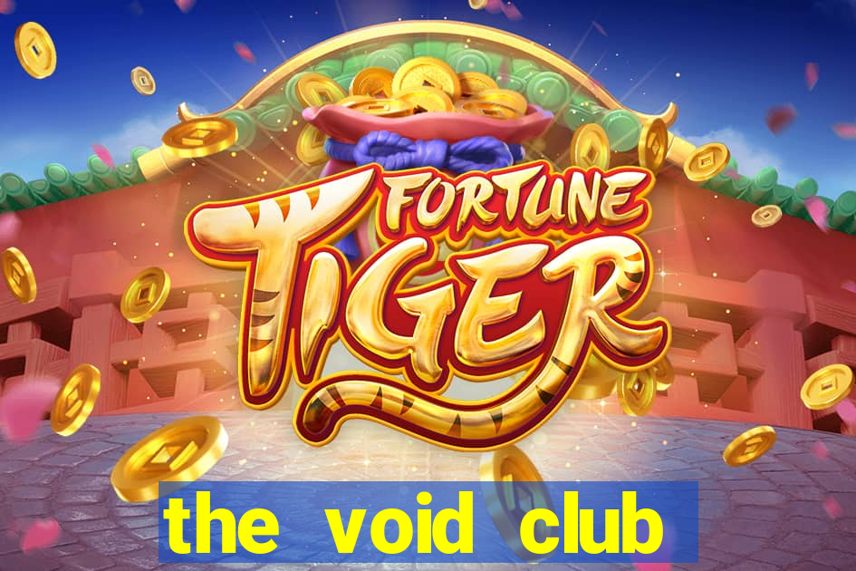 the void club management porn