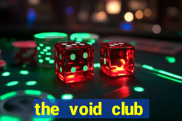 the void club management porn