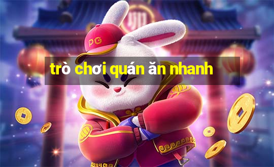 trò chơi quán ăn nhanh