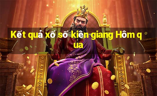 Kết quả xổ số kiên giang Hôm qua