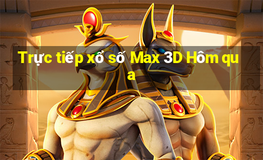 Trực tiếp xổ số Max 3D Hôm qua