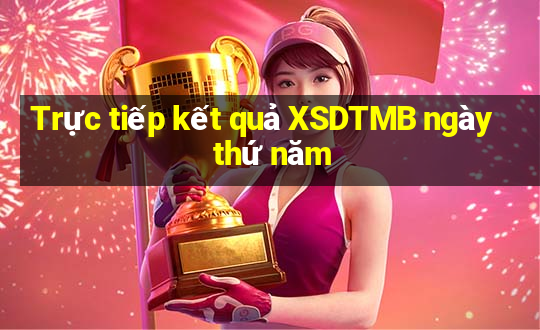 Trực tiếp kết quả XSDTMB ngày thứ năm