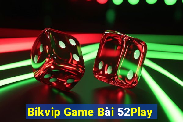 Bikvip Game Bài 52Play