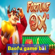 Baofu game bài