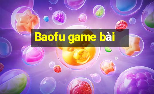 Baofu game bài