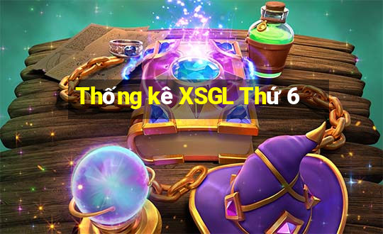 Thống kê XSGL Thứ 6