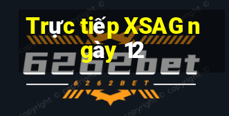 Trực tiếp XSAG ngày 12